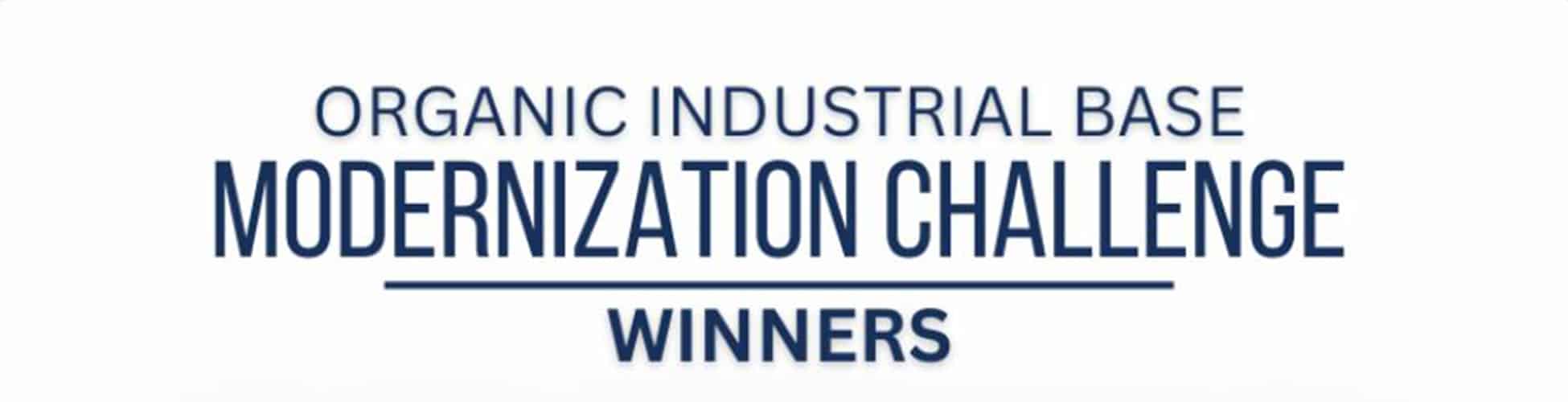 Organic Industrial Base Modernization Challenge Winners